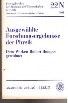 Ausgewählte Forschungsergebnisse der Physik. Dem Wirken Robert Rompes gewidmet