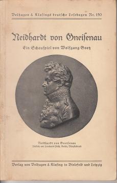 Neidhardt von Gneisenau. Ein Schauspiel von Wolfgang Goetz