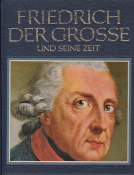Friedrich der Große und seine Zeit