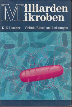 Milliarden Mikroben. Viefalt, Rätsel und Leistungen.