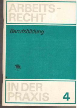 Berufsbildung: Arbeitsrechtliche Fragen der Berufsausbildung der Lehrlinge und der Aus- und Weiterbildung der Werktätigen