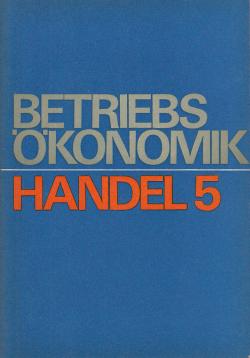 Betriebsökonomik Handel 5: Arbeitskraft und Grundmittel im Binnenhandel