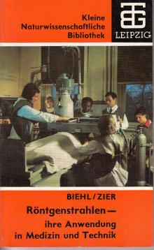Röntgenstrahlen - ihre Anwendung in Medizin und Technik Röntgenstrahlen - ihre Anwendung in Medizin und Technik
