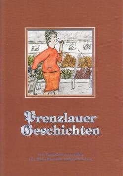 Prenzlauer Geschichten von Prenzlauern erzählt