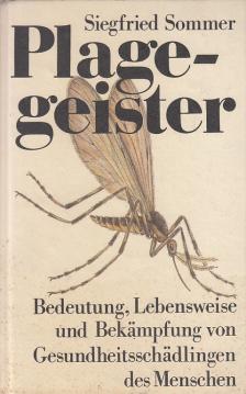 Plagegeister. Bedeutung, Lebensweise und Bekämpfung von Gesundheitsschädlingen des Menschen