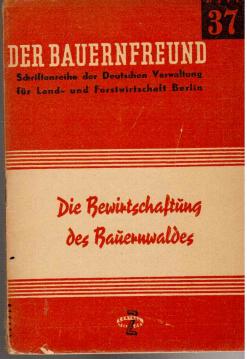 Der Bauernfreund Heft 37: Die Bewirtschaftung des Bauernwaldes