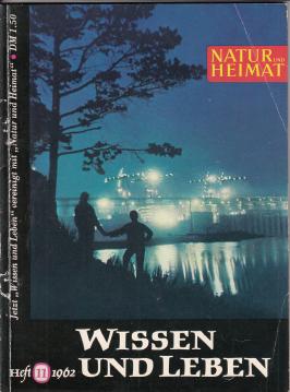Wissen und Leben vereinigt mit Natur und Heimat. Heft 11 (1962)