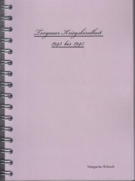 Torgauer Kriegskindheit 1943 bis 1945 Torgauer Kriegskindheit 1943 bis 1945