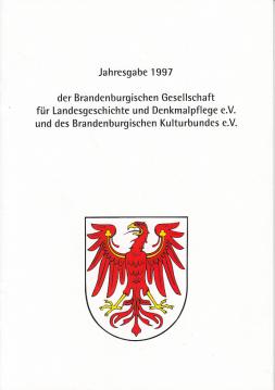 Jahresgabe 1997 der Brandenburgischen Gesellschaft für Landesgeschichte und Denkmalpflege e.V. und des Brandenburgischen Kulturbundes e.V.