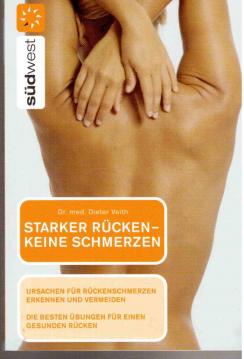 Starker Rücken - keine Schmerzen: Ursachen für Rückenschmerzen erkennen und vermeiden. Die besten Übungen für einen gesunden Rücken