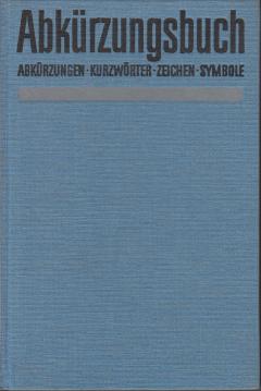 Abkürzungsbuch : Abkürzungen, Kurzwörter, Zeichen, Symbole; mit e. Nachtr.