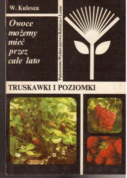 Truskawki i poziomki. Owoce mozemy miec przez cale lato