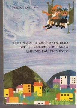 Die unglaublichen Abenteuer der liederlichen Biljanka und des faulen Shivko