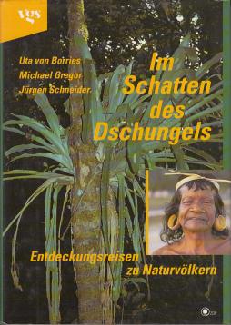 Im Schatten des Dschungels - Entdeckungsreisen zu NaturvöLkern