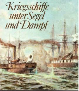 Kriegsschiffe unter Segel und Dampf