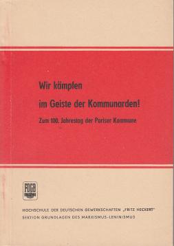 Wir kämpfen im Geiste der Kommunarden. Zum 100. Jahrestag der Pariser Kommune