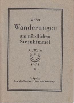Wanderungen am nördlichen Sternhimmel - Mit 6 Figuren im Text und einer farbigen Sternkarte