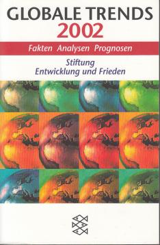 Globale Trends 2002: Fakten, Analysen, Prognosen von der Stiftung Entwicklung und Frieden Globale Trends 2002: Fakten, Analysen, Prognosen von der Stiftung Entwicklung und Frieden