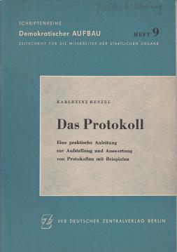Das Protokoll : Eine praktische Anleitung zur Aufstellung und Auswertung von Protokollen mit Beispielen