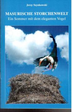 Masurische Storchenwelt - Ein Sommer mit dem eleganten Vogel