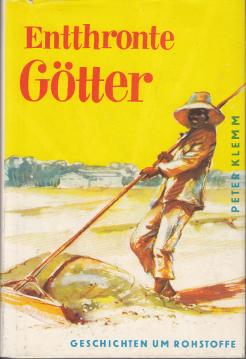 Entthronte Götter. Geschichten um Rohstoffe.