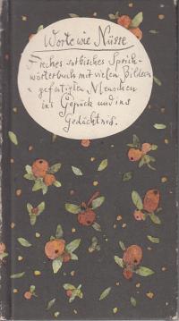 Worte wie Nüsse. Freches sorbisches Sprichwörterbuch mit vielen Bildern gefestigen Menschen ins Gepäck und ins Gedächtnis. 1. Auflage