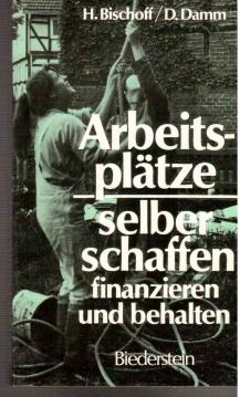 Arbeitsplätze selber schaffen, finanzieren und behalten