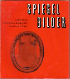 Spiegel Bilder. Aphorismen fotografisch interpretiert.