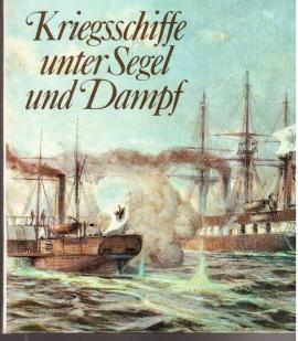 Kriegsschiffe unter Segel und Dampf