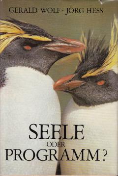 Seele oder Programm? Biologische Grundlagen tierischen und menschlichen Verhaltens