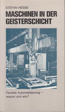 Maschinen in der Geisterschicht. Flexible Automatisierung - Warum und Wie?