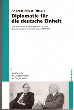 Diplomatie für die Deutsche Einheit: Dokumente des Auswärtigen Amts zu den deutschsowjetischen Beziehungen 1989/90: Dokumente des Auswärtigen Amts zu ... für Zeitgeschichte, Band 103)
