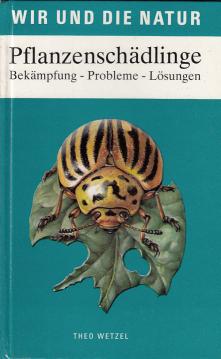 Pflanzenschädlinge: Bekämpfung - Probleme - Lösungen