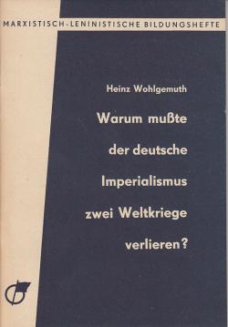Warum mußte der deutsche Imperialismus zwei Weltkriege verlieren?