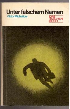 Unter falschem Namen. Erzählung. Das Taschenbuch Nr. 98. [Aus dem Russischen übersetzt von Ruprecht Willnow]