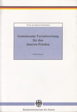 Texte zur Inneren Sicherheit. Gemeinsame Verantwortung für den inneren Frieden Texte zur Inneren Sicherheit. Gemeinsame Verantwortung für den inneren Frieden