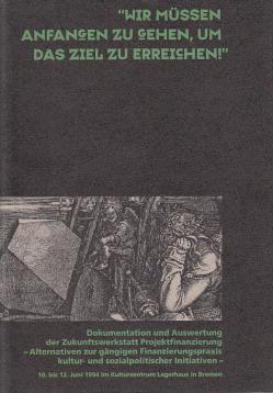 Wir müssen anfangen zu gehen, um das ziel zu erreichen. Dokumentation und Auswertung der Zukunftswerkstatt Projektfinanzierung...
