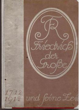 FR Friedrich der Große und seine Zeit 1712 - 1912