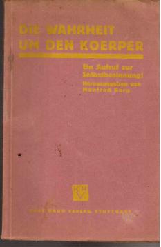 Die Wahrheit um den Körper. Ein Aufruf zur Selbstbesinnung. Mit hervorragenden Aktaufnahmen nach Natur und Kunst.