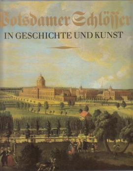 Potsdamer Schlösser in Geschichte und Kunst.
