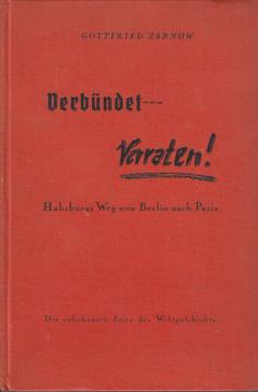 Verbündet... Verraten! Habsburgs Weg von Berlin nach Paris. Die unbekannte Seite der Weltgeschichte.