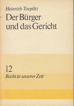 Der Bürger und das Gericht. 12 Recht in unserer Zeit.