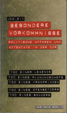 Besondere Vorkommnisse. Politische Affären und Attentate in der DDR