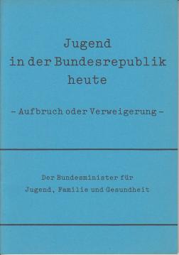 Jugend in der Bundesrepublik heute. Aufbruch oder Verweigerung