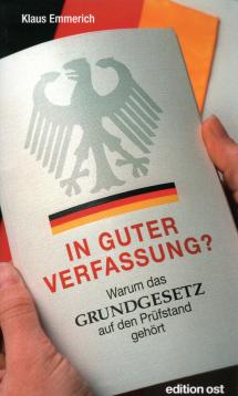 In guter Verfassung? Warum das Grundgesetz auf den Prüfstand gehört In guter Verfassung? Warum das Grundgesetz auf den Prüfstand gehört