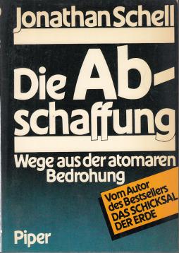 Die Abschaffung : Wege aus der atomaren Bedrohung