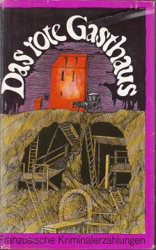 Das rote Gasthaus . Französische Kriminalerzählungen