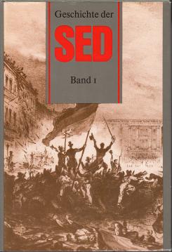 Geschichte der Sozialistischen Einheitspartei Deutschlands. Band 1: Von den Anfängen bis 1917