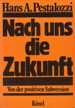 Nach uns die Zukunft. Von der positiven Subversion