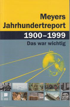 Meyers Jahrhundertreport 1900-1999